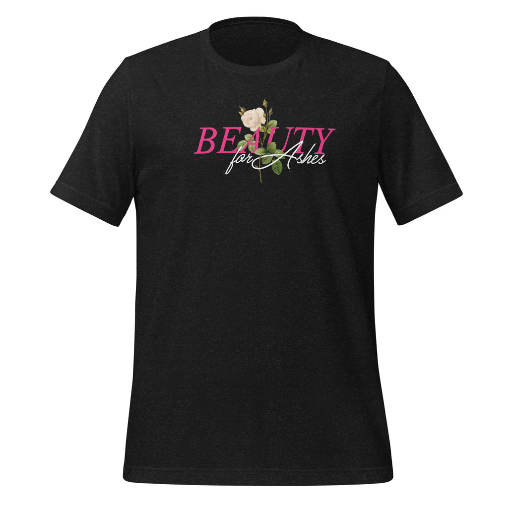 Beauty for Ashes Unisex Tee